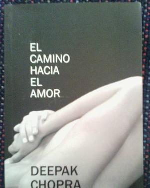 El Camino Hacia El Amor. Deepak Chopra.