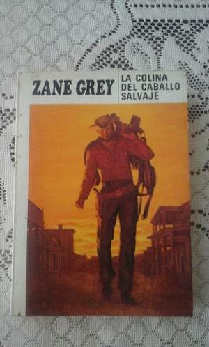 Zane Grey La Colina Del Caballo Salvaje