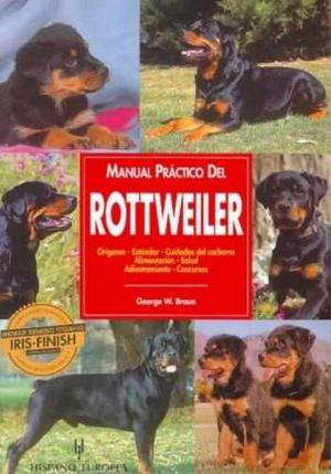 Libro, Manual Práctico Del Rottweiler De George W. Braun.