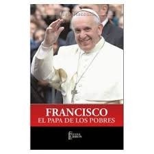 Francisco El Papa De Los Pobres