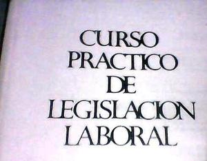Curso Practico De Legislacion Laboral De Jose A. Brito