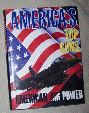 Libro America Top Guns American Air Power (poder Aéreo)