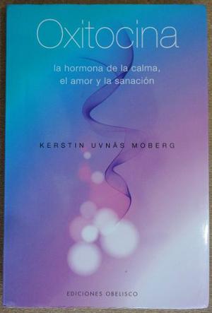 Libro La Oxitocina. Autor: Uvnas Moberg, Kerstin
