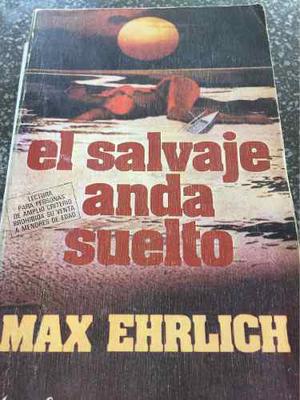 Max Ehrlich, El Salvaje Anda Suelto