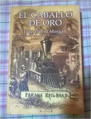 El Caballo De Oro David Morgan Ferrocarril Panama +