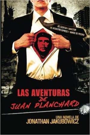 Las Aventuras De Juan Planchard By Jonathan Jakubowicz