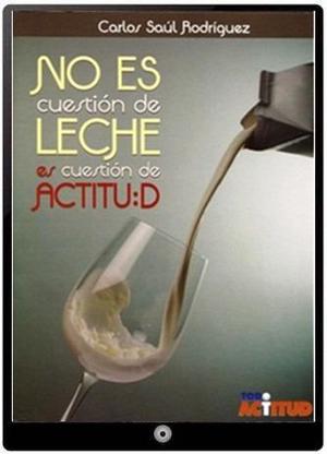 No Es Cuestión De Leche Es Cuestion De Actitud Pdf,kindle