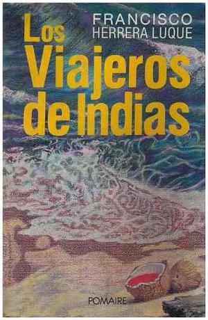 Libro, Los Viajeros De Indias De Francisco Herrera Luque.