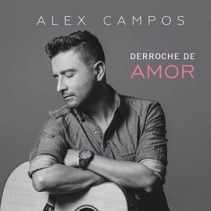 Alex Campos - Derroche De Amor () Digital