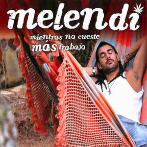Melendi - Mientras No Cueste Mas Trabajo ()
