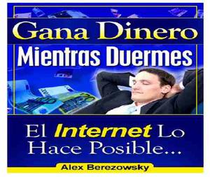 Como Ganar Dinero En Internet Gana Dinero Mientras Duermes