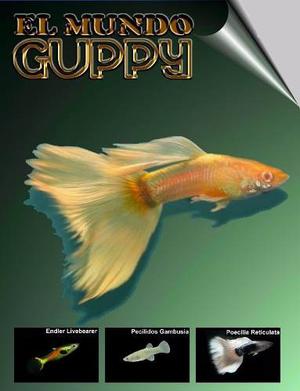 El Mundo De Los Peces Guppy