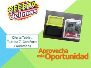 Oferta Tablet, Tableta 7 Con Forro Y Audifonos