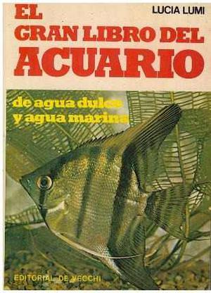 El Gran Libro Del Acuario De Agua Dulce Y Marina Lucia Lumi.