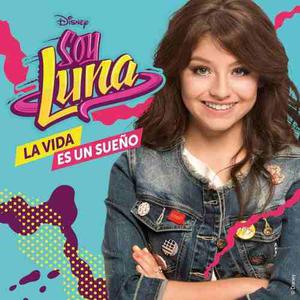 Soy Luna 2 - La Vida Es Un Sueño - Álbum Nuevo - Itunes