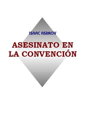 Digital Escaneado - Isaac Asimov Asesinato En La Convencion