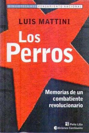 Libro, Los Perros Memorias De Un Combatiente Revolucionario.