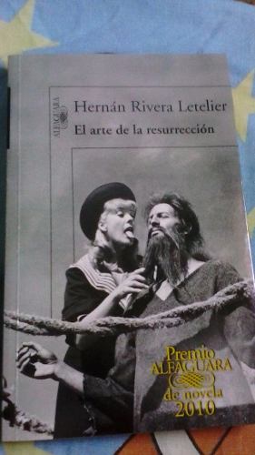 El Arte De La Resurrección - Hernán Rivera Letelier