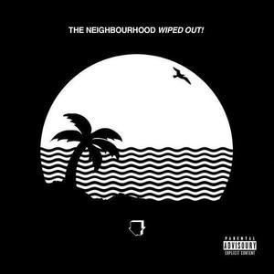The Neighbourhood - Wiped Out! (itunes)