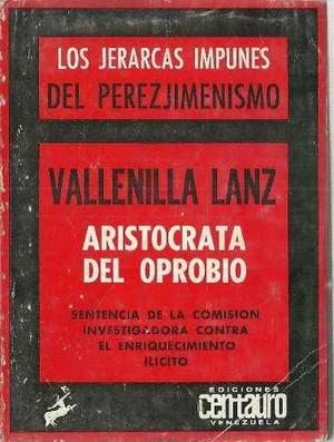 Marcos Perez Jimenez Los Jerarcas Vallenilla Lanz