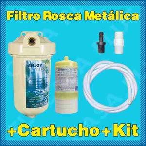 Filtro Agua Enjoy Rosca Metalica+ Cartucho+ Kit Instalacion