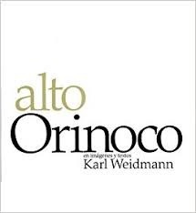 Alto Orinoco En Imagnes Y Textos Karl Weidmann