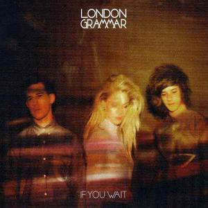 London Grammar - If You Wait (deluxe Edition) Albúm Mp3