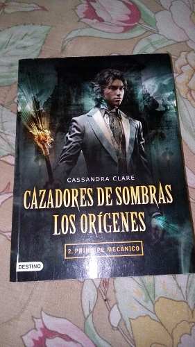 Libro Cazadores De Sombra Los Orígenes: Principe Mecánico.