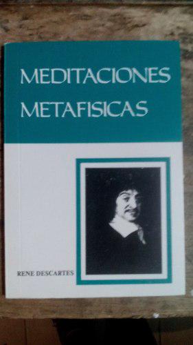Meditaciones Metafísicas. Rene Descartes.