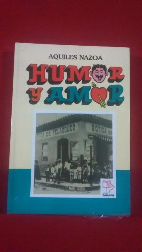 Humor Y Amor. Aquiles Nazoa.