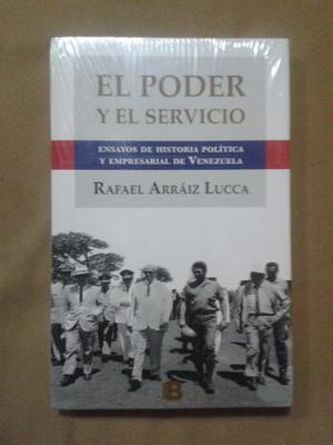 Libro El Poder Y El Servicio De Rafael Arraiz Lucca (nuevo)