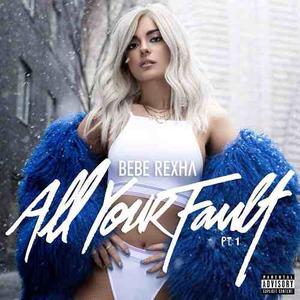 Bebe Rexha - All Your Fault Pt. 1 (ep) () Álbum Mp3