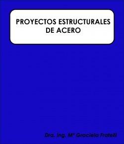 Proyectos Estructurales De Acero. Maria Graciela Fratelli