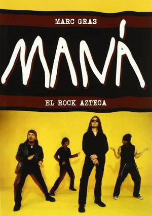 Maná El Rock Azteca (libro Nuevo)