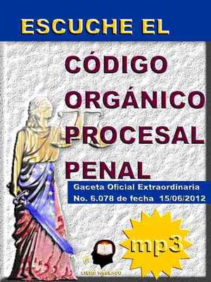 Escuche El Nuevo Código Orgánico Procesal Penal  En