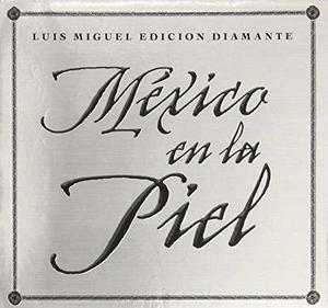Luis Miguel Mexico En La Piel Diamante Y Mexico Por Siempre