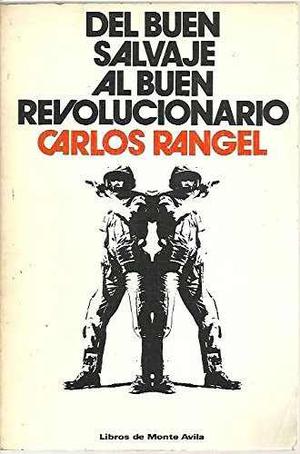 Del Buen Salvaje Al Buen Revolucionario By Carlos Rangel