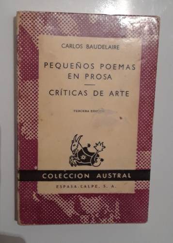 Pequeños Poemas En Prosa - Criticas De Arte / Baudelaire