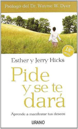 Pide Y Se Te Dará- Esther Y Jerry Hicks... Libro Pdf