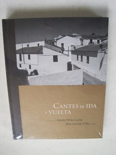 Alexis Pérez Luna Cantes De Ida Y Vuelta Fotografias-poemas