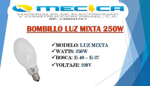 Bombillo Luz Mixta 250w 220v E27 Y E40