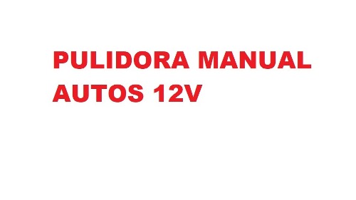 Pulidora Manual Autos. 12v Hercules