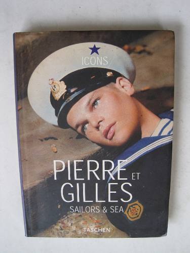 Pierre Et Gilles Taschen Sailors & Sea Libro Icons
