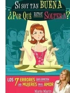 Si Soy Tan Buena ¿por Qué Estoy Soltera? De María Marín