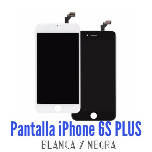 Pantallas iPhone 6s Plus. Blanca Y Negra. Distribuidores.