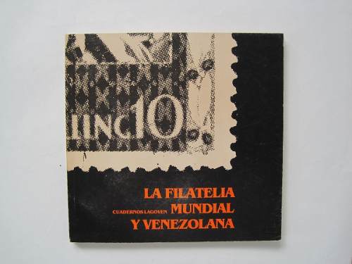 La Filatelia Mundial Y Venezolana(cuadernos Lagoven)