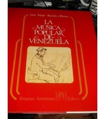 Libro La Musica Popular En Venezuela De Luis Felipe Ramon Y