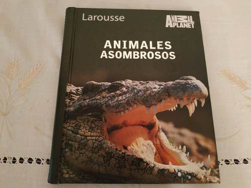 Enciclopedia Animales Asombrosos Larousse Animal Planet