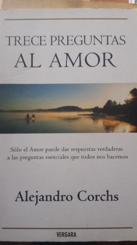 Trece Preguntas Al Amor De Alejandro Corchs