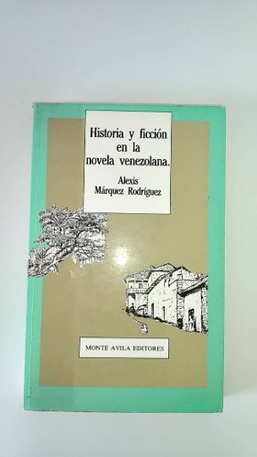 Historia Y Ficción En La Novela Venezolana